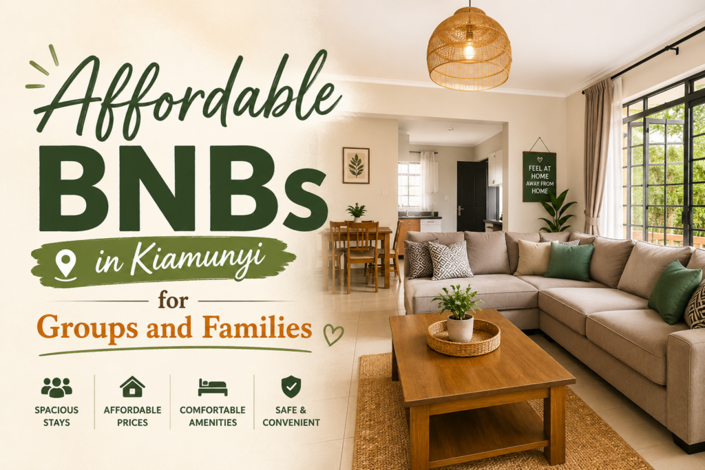 Affordable BNBs in Kiamunyi for Groups and Families